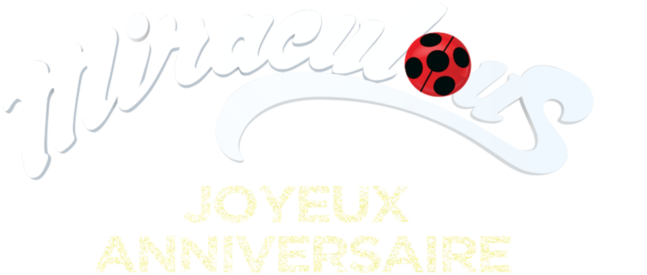 Miraculous Les Aventures De Ladybug Et Chat Noir Joyeux Anniversaire Netflix Miraculous Les Aventures De Ladybug Et Chat Noir Joyeux Anniversaire Netflix